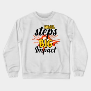 Small steps, big impact Crewneck Sweatshirt